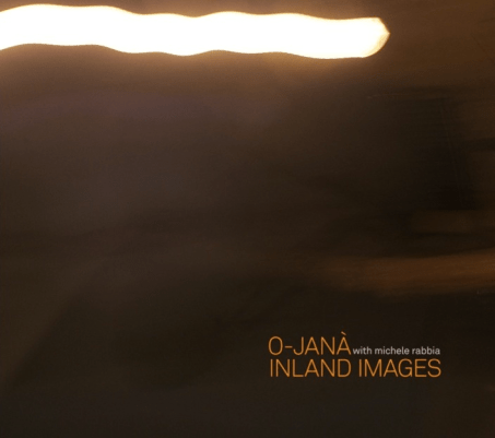 Copertina O-Janà with MicheleRabbia - Inland Images (FolDeRol 2018)