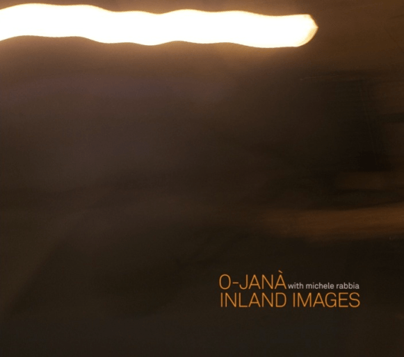 Copertina O-Janà with MicheleRabbia - Inland Images (FolDeRol 2018)